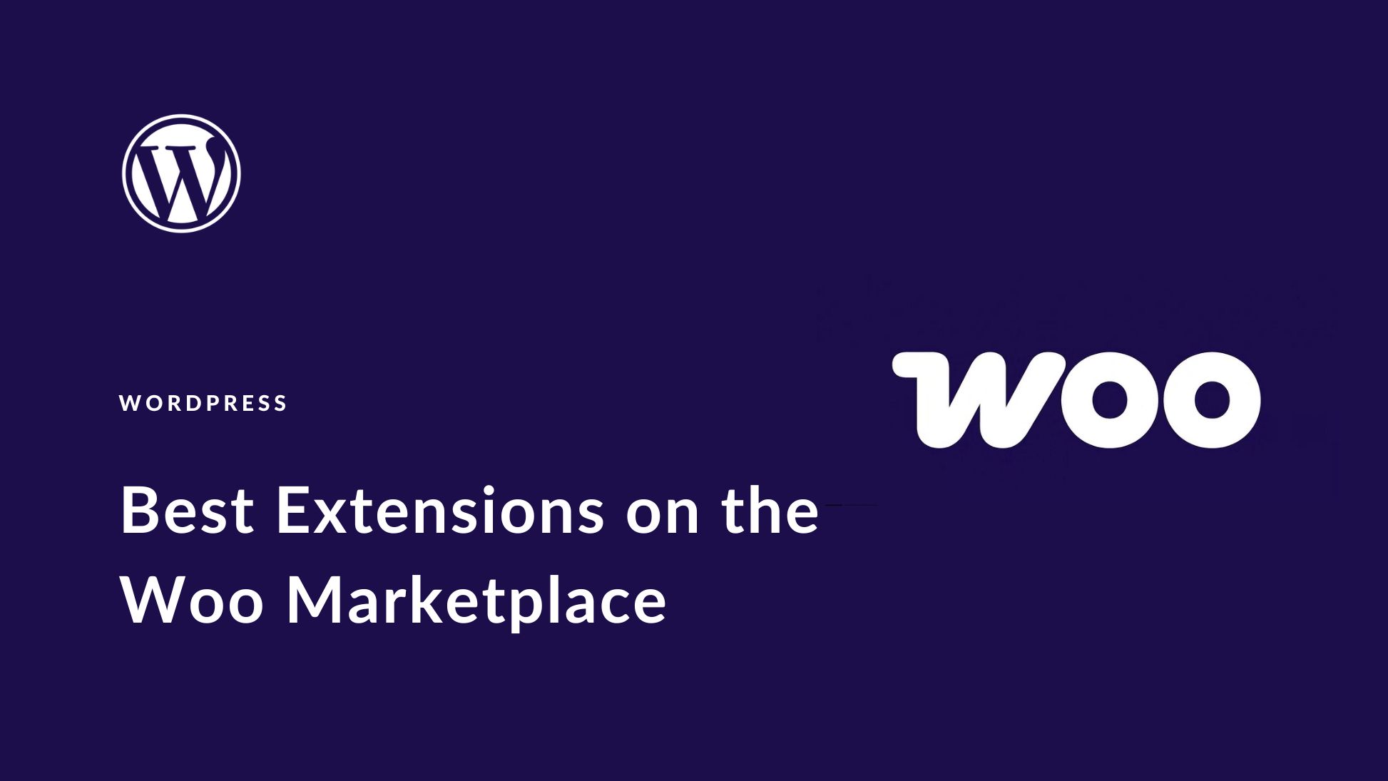 10 Best WooCommerce Extensions to Power Up Your WordPress Store