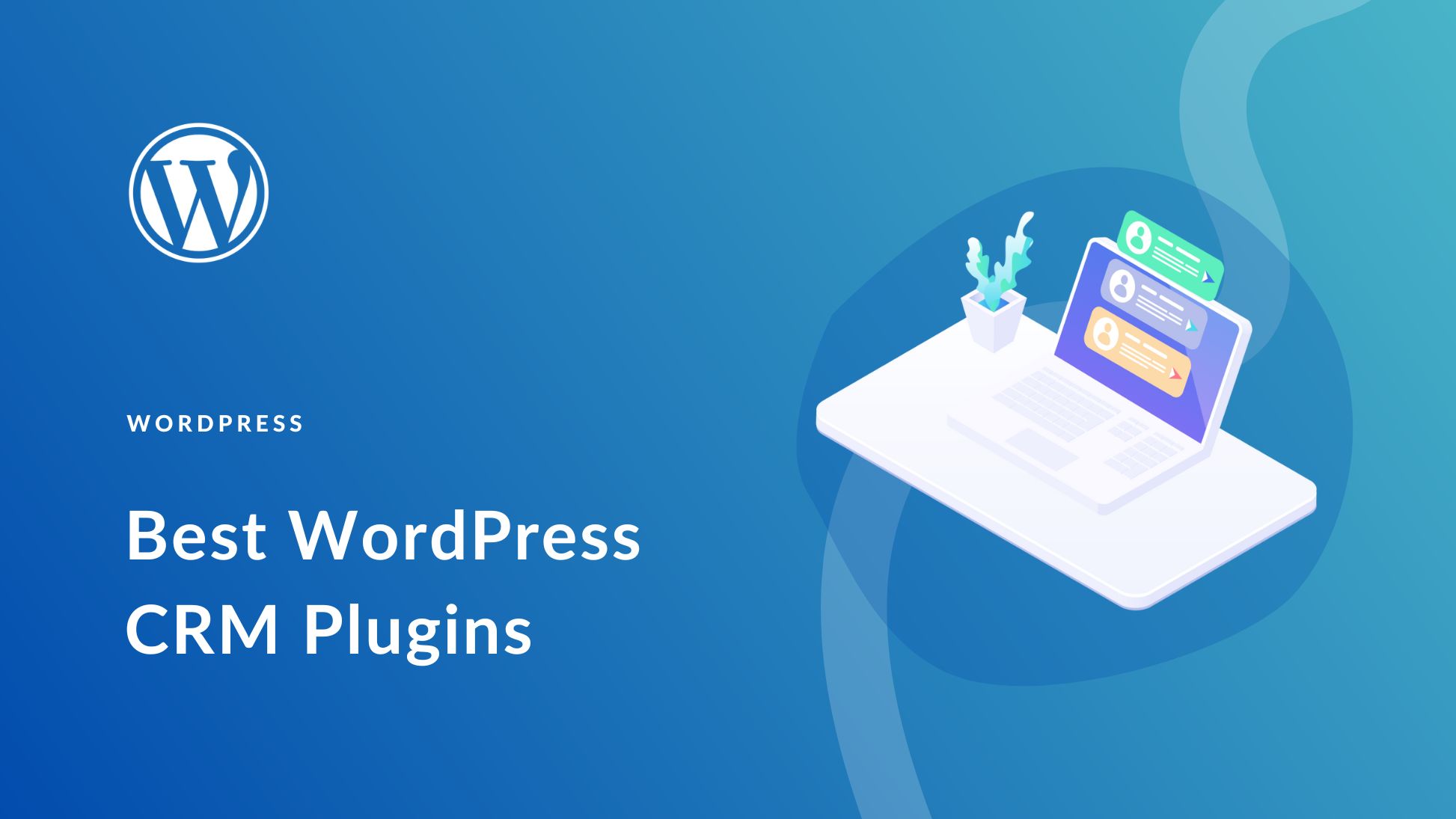 9 Best WordPress CRM Plugins in 2025 (Ranked)