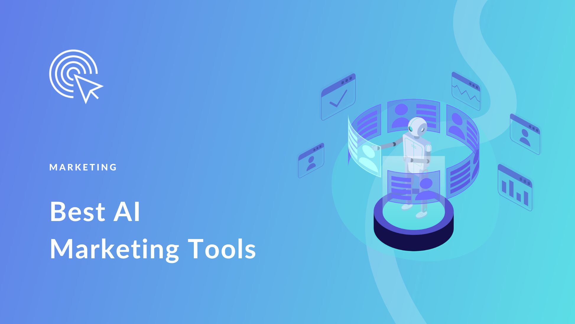 11 Best AI Marketing Tools to Help You Thrive in 2025