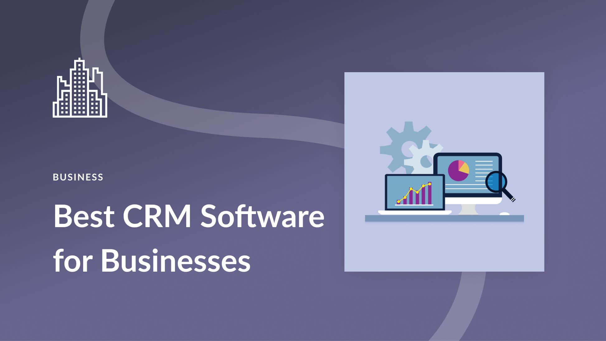 7 Best CRM Software Options in 2025 (Expert Picks)
