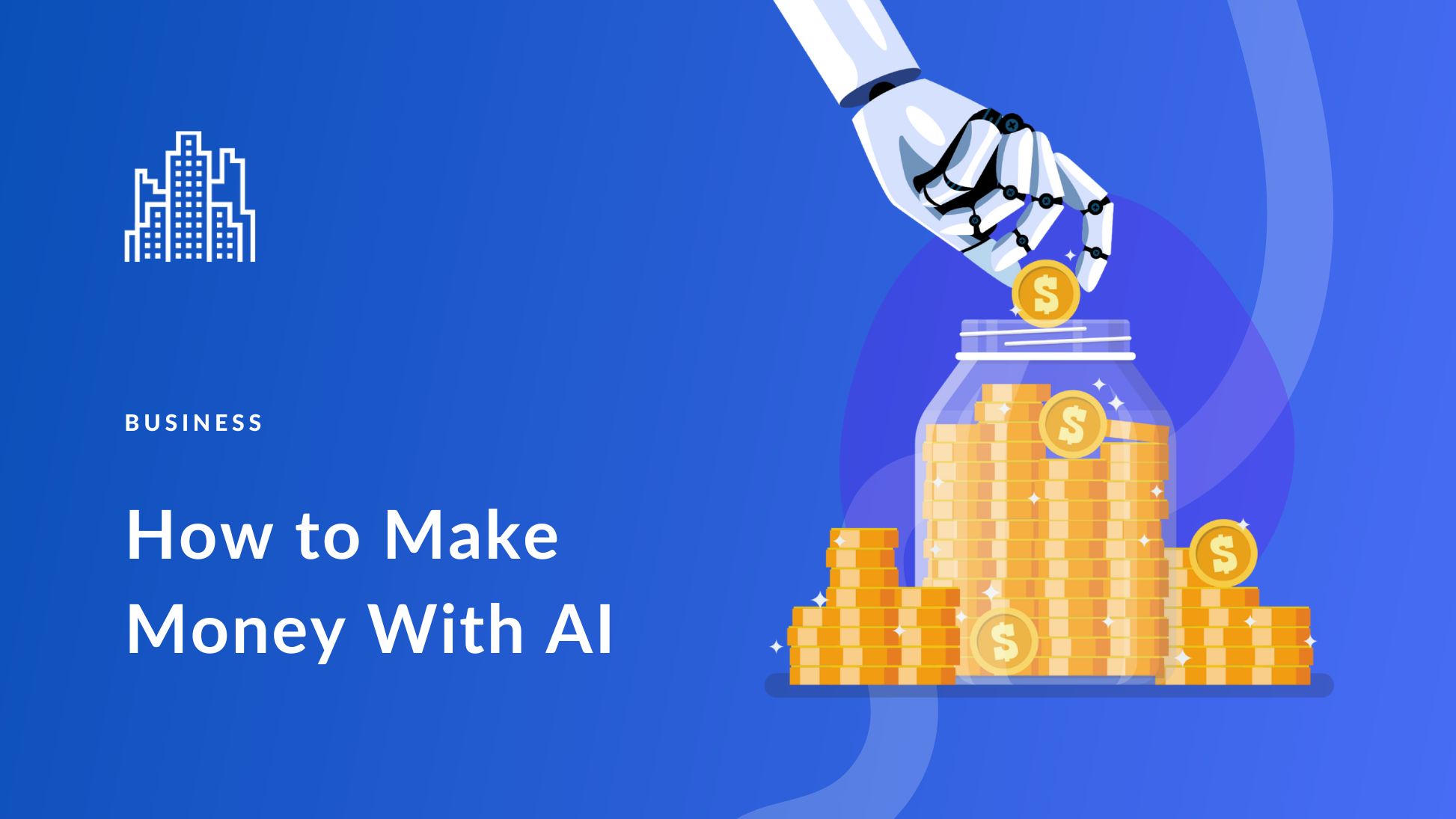 How to Make Money with AI in 2025 (15 Best Ways & Top Tools)