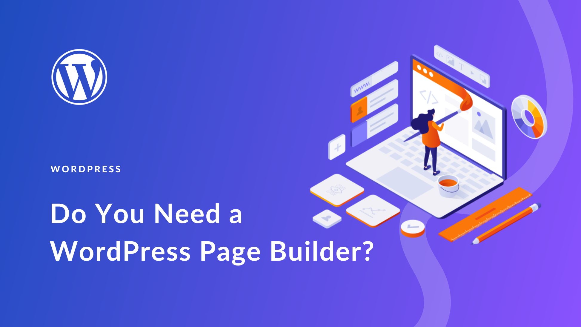 Do You Need a WordPress Page Builder in 2025?